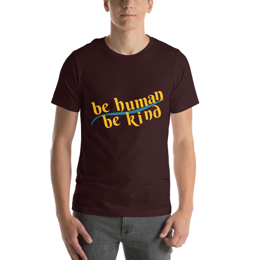 Be Human; Be Kind unisex t-shirt